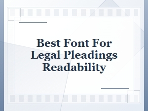 Best Font for Legal Pleadings Readability