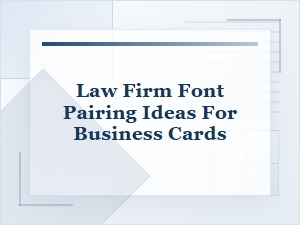 Law Firm Font Pairing Ideas for Business Cards