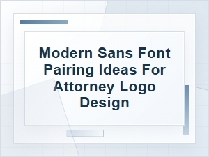Modern Sans Font Pairing Ideas for Attorney Logos