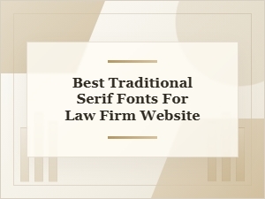Best Traditional Serif Fonts for a Law Firm Website