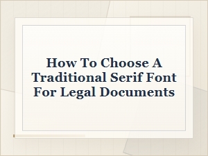 How to Choose a Traditional Serif Font for Legal Documents