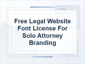Free Website Font Licenses for Solo Attorney Branding