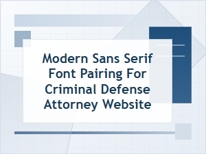 Modern Sans Serif Font Pairing for Defense Attorneys